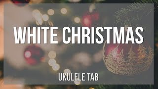Ukulele Tab: How to play White Christmas by Irving Berlin