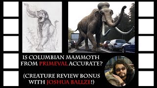 Columbian Mammoth from Primeval - Creature Review! (feat Joshua Ballze)