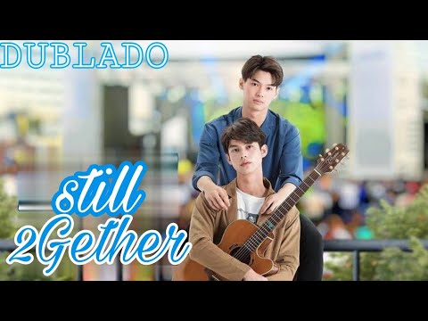 STILL 2GETHER EM PORTUGUÊS DUBLADO | 2GETHER DUBLADO | BL DUBLADO | DORAMA DUBLADO | EM PORTUGUÊS