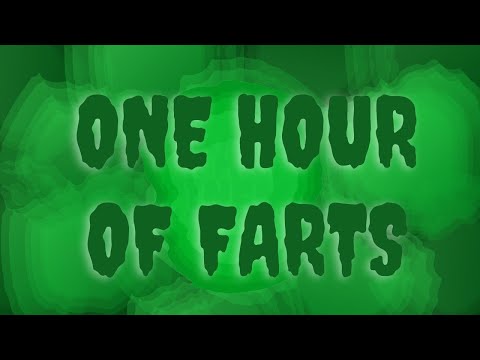 One Hour of Farts  (One Year Channel Anniversary)