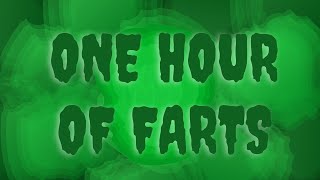 One Hour of Farts  (One Year Channel Anniversary)