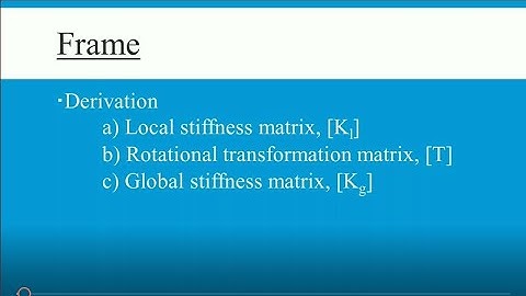 Direct Stiffness Matrix - Part 3 - Derivation - Frame