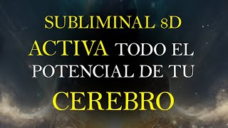 ACTIVA TODO EL POTENCIAL DE TU CEREBRO - OBTEN SABIDURÍA - SUBLIMINAL CON TENCOLOGÍA 8D