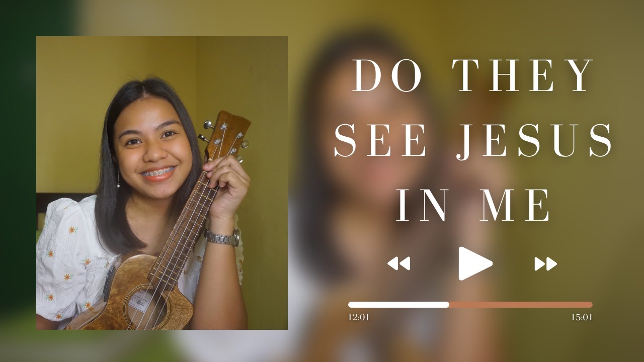 Do They See Jesus In Me (ukulele cover + lyrics & chords) Do They See Jesus In Me (ukulele cover + lyrics & chords)