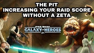 Star Wars Galaxy Of Heroes The Pit Increasing Your Raid Score Without A Zeta