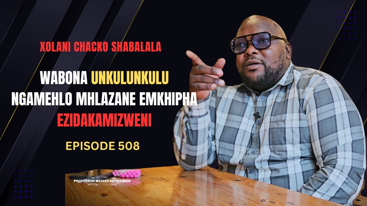 EPISODE 508 WABONA uNKULUNKULU NGAMEHLO MAQEDE WAMBAMBA NGESANDLA SOMUSA WAZE WAYOMFAKA REHAB