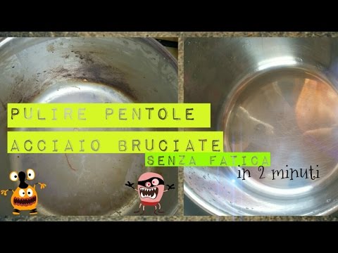 Come pulire pentole acciaio bruciate senza fatica sub ita Pulire a fondo la casa
