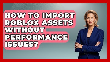 How To Import Roblox Assets Without Performance Issues? - Open World Tycoons