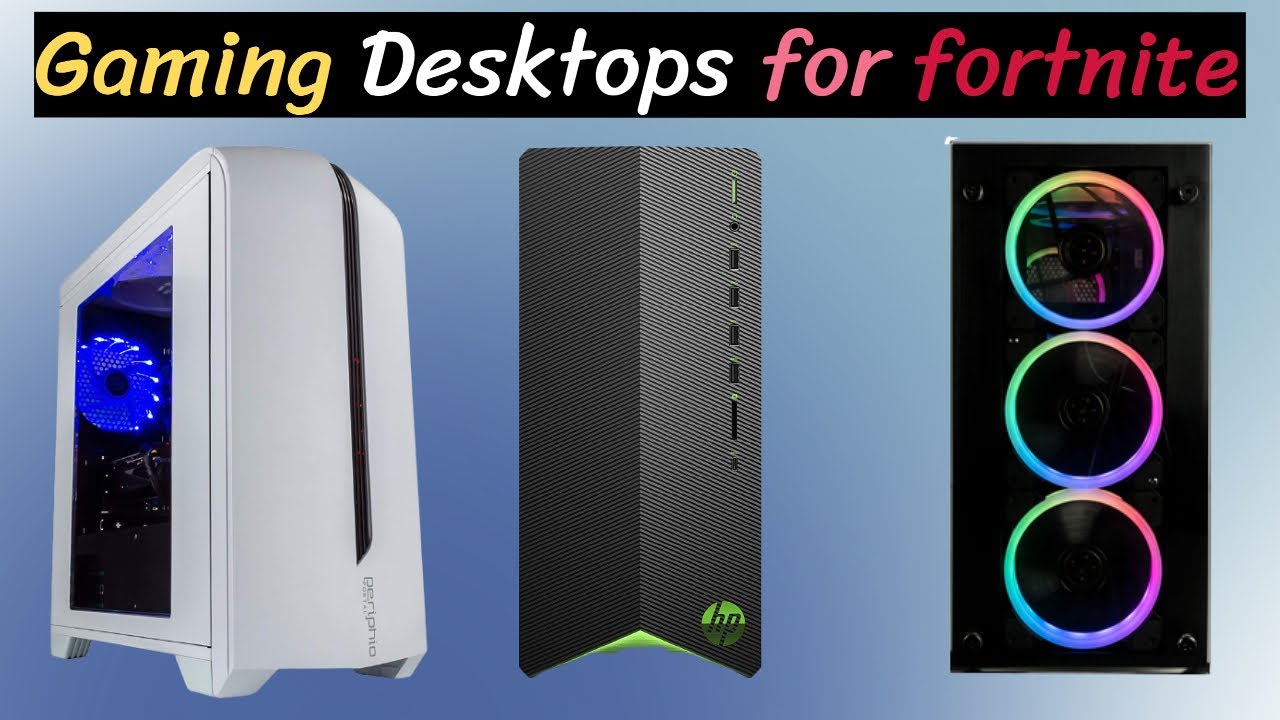 Best Gaming Desktops for Fortnite in March 2021 Best Price To