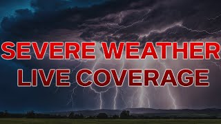 LIVE 🚨:  Severe Weather Continuous Coverage