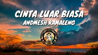 Andmesh Kamaleng - Cinta Luar Biasa