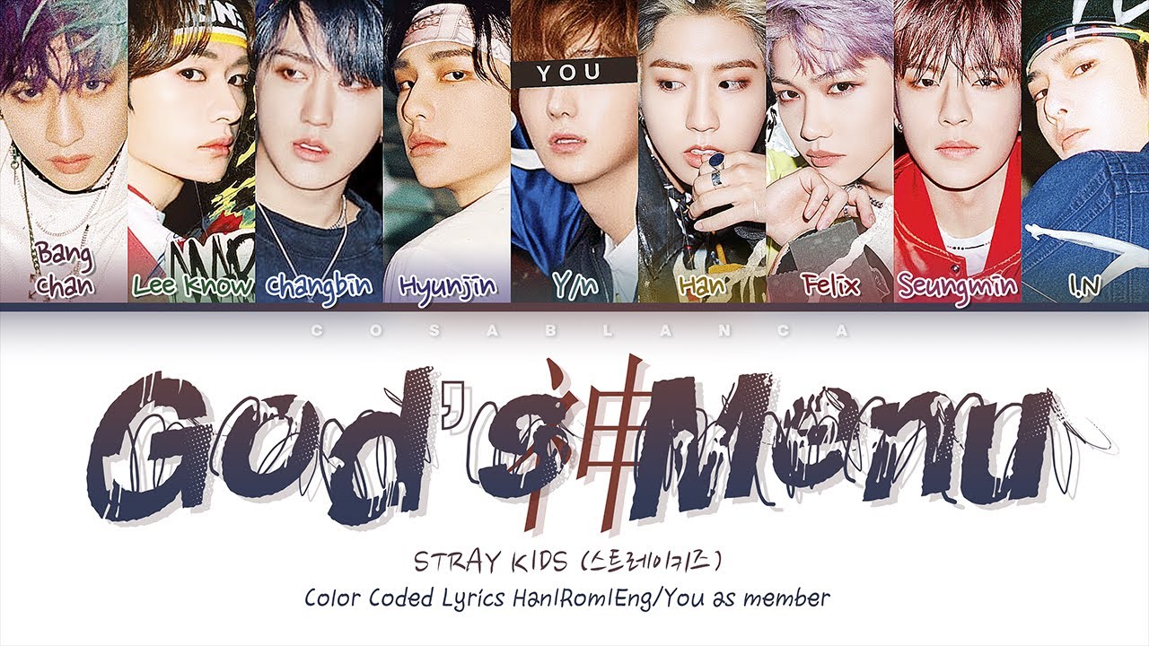 Stray Kids God S Menu 神메뉴 9 Members Ver Color Coded Lyrics Han Rom Eng You As Member