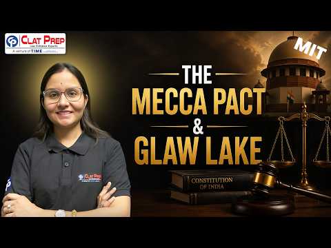 The Mecca Pact & Glaw Lake | Current Affairs (MIT)