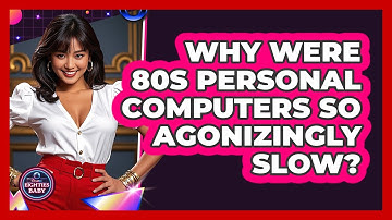 Why Were 80s Personal Computers So Agonizingly Slow? - I