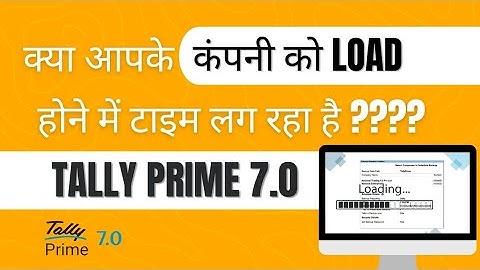 OPTIMIZE LOADING OF COMPANY | TALLY PRIME 7.0