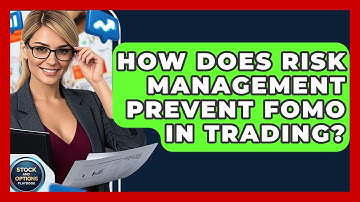 How Does Risk Management Prevent FOMO In Trading? - Stock and Options Playbook