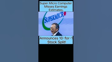 Super Micro Computer Misses Earnings Estimates, Announces 10-for-1 Stock Split.