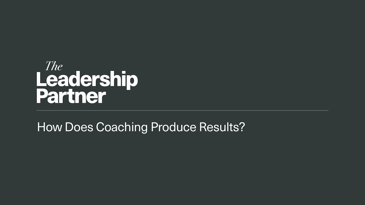 How Does Coaching Produce Results?