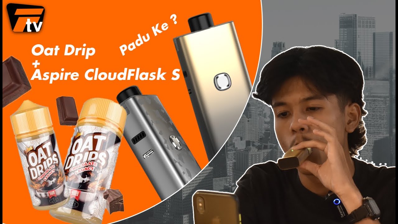 Oat Drip + Aspire Cloudflask S padu ke???? Oatdrip AspireCloudflaks 