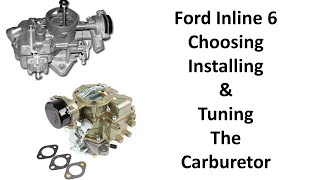 Ford Inline 6  Choosing, Installing and Tuning the Right Carburetor and Spacer