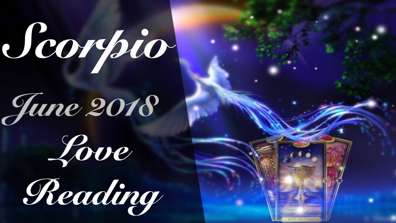 SCORPIO JUNE 2018 | RETURN OF THE EX - Scorpio Tarot Love Reading