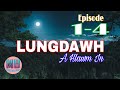 Lungdawh episode 14