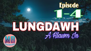 LUNGDAWH# Episode: 1-4