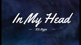 Kit Hype - In My Head (Lyrics) Resimi