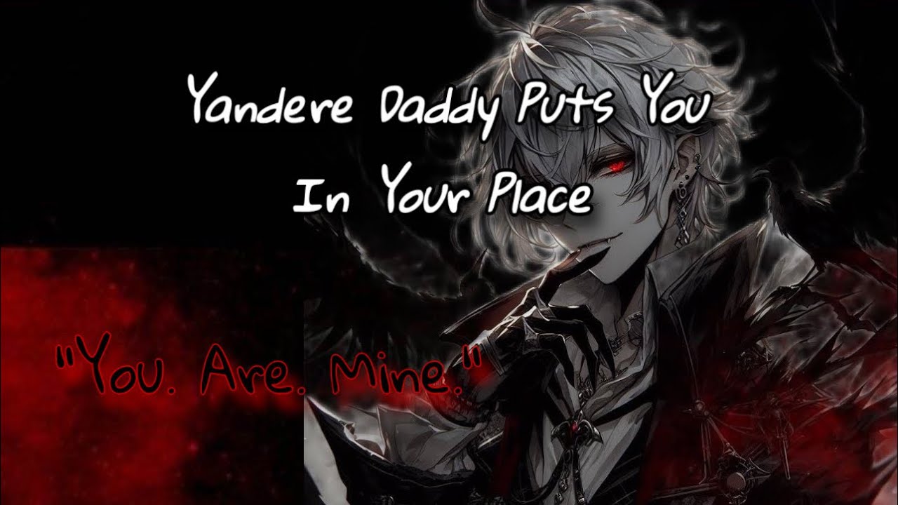 Яндере-папочка становится собственником по отношению к тебе [M4F] [Доминирующий оратор x Покорный...