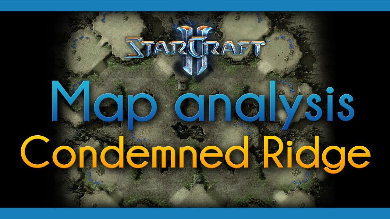 Starcraft II Study - Map Analysis: Condemned Ridge games people play