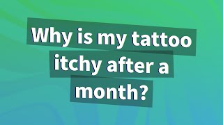 Why is my tattoo itchy after a month?