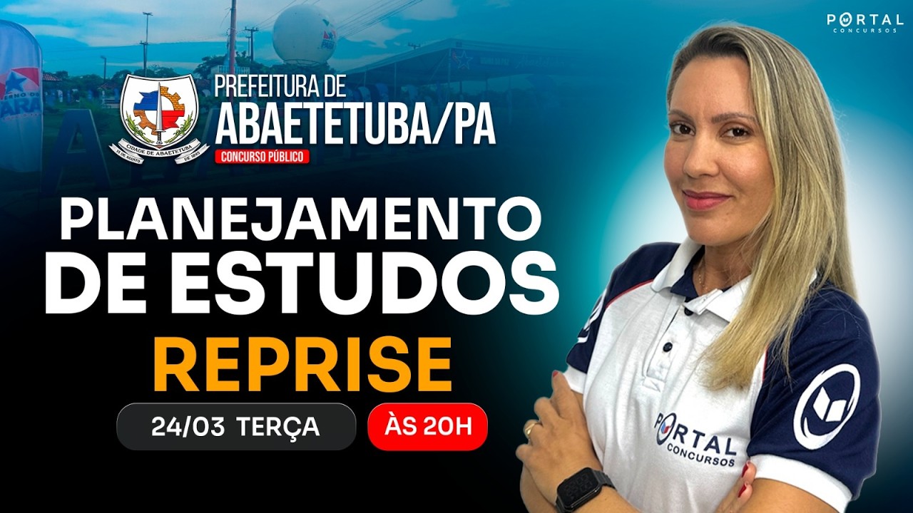 CONCURSO PREF. ABAETETUBA/PA: PLANEJAMENTO DE ESTUDOS + LANÇAMENTO DO CURSO - reprise