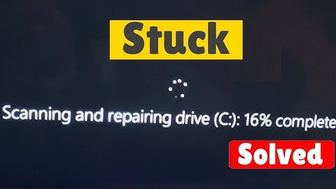 stuck at Scanning and Repairing Drive (C) in windows 10 / 11 boot screen