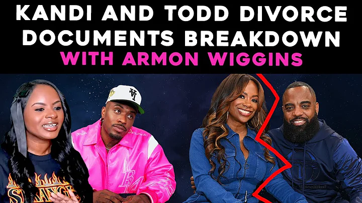 Kandi and Todd Divorce breakdown with Armon Wiggins