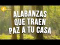 ALABANZAS QUE TRAEN BENDICIONES A TU CASA - MUSICA CRISTIANA DE ADORACION 2022