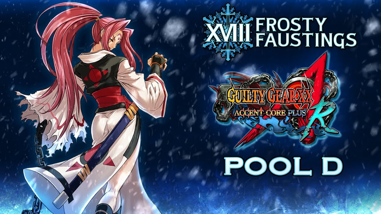 Frosty Faustings XVIII 2026 Guilty Gear XX Accent Core Plus -  Pools D