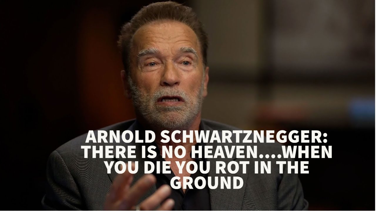 Arnold Schwarzenegger Says Heaven Is a 'Fantasy' & We Won’t See Each