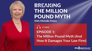 The Million Pound Myth (And How It Affects Your Law Firm) | Ep#1 Breaking The Million Pound Myth