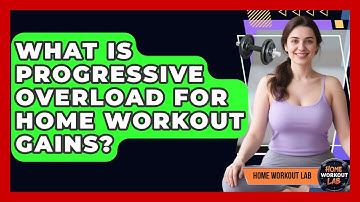 What Is Progressive Overload For Home Workout Gains? - Home Workout Lab