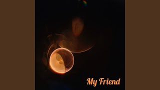 My Friend - KEEXO