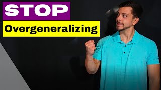 STOP Overgeneralizing