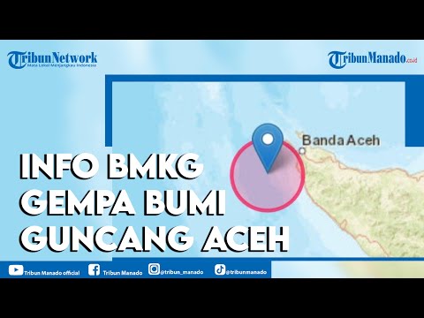Gempa Bumi Terkini Senin 28 Februari 2022 Guncang Wilayah Aceh
