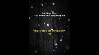 The skool boyz - you are the best thing in my life (Lyric)