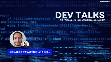 Dev Talks #2 - Vale a pena tirar a Certificação Java 21? Com Ronaldo Tavares