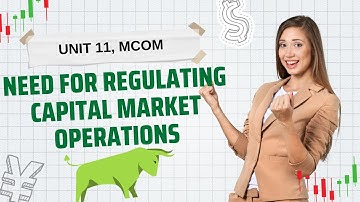 Need for regulating capital market operations | PART 1 | Unit 11 MCO 4 MCOM 2nd year IGNOU
