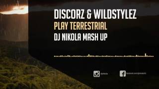 Discorz & Wildstylez - Play Terrestrial (DJ Nikola Mash up)