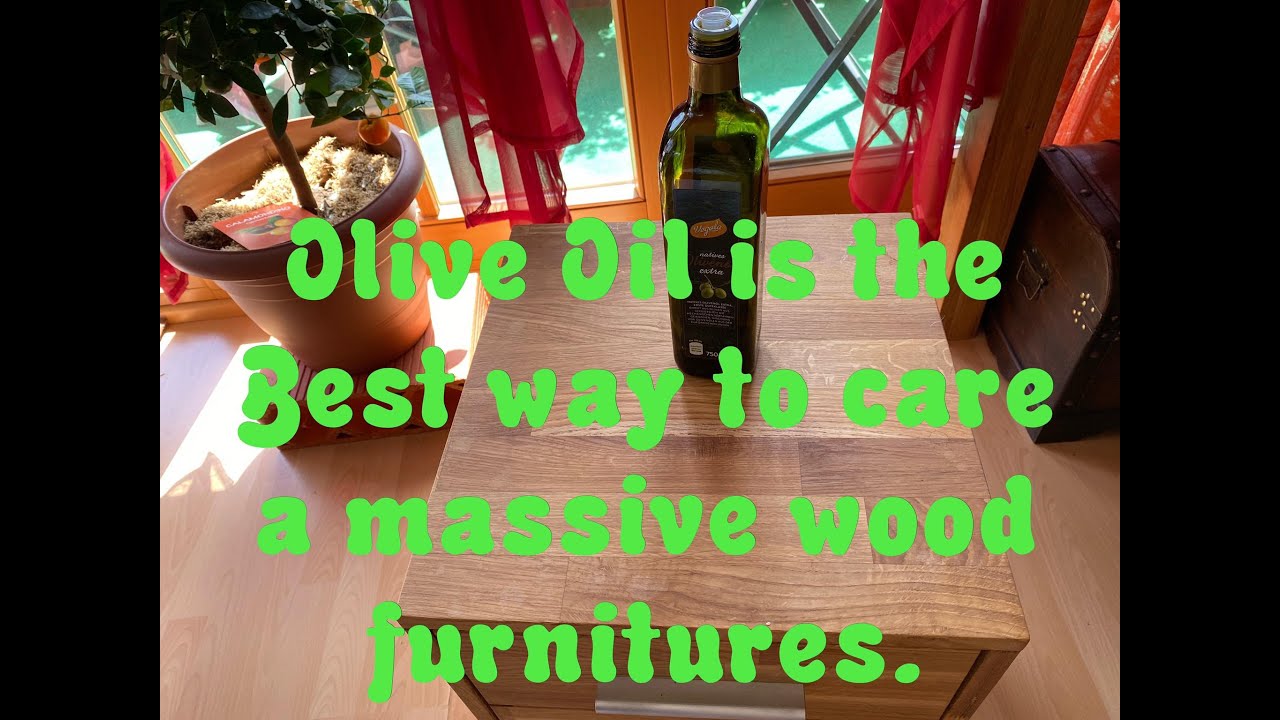 Olive Oil is the Best way to care the Massive Wood Furnitures. YouTube