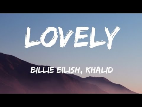 Billie Eilish ft. Khalid - lovely (Lyrics) 