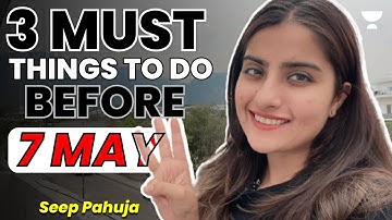 3 Must Things to Do Before 7th May | NEET 2023 | Seep Pahuja