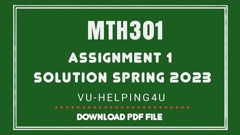 MTH301 Assignment 1 Solution 2023/ MTH301 Assignment 1/ MTH301 Assignment 1 Spring 2023